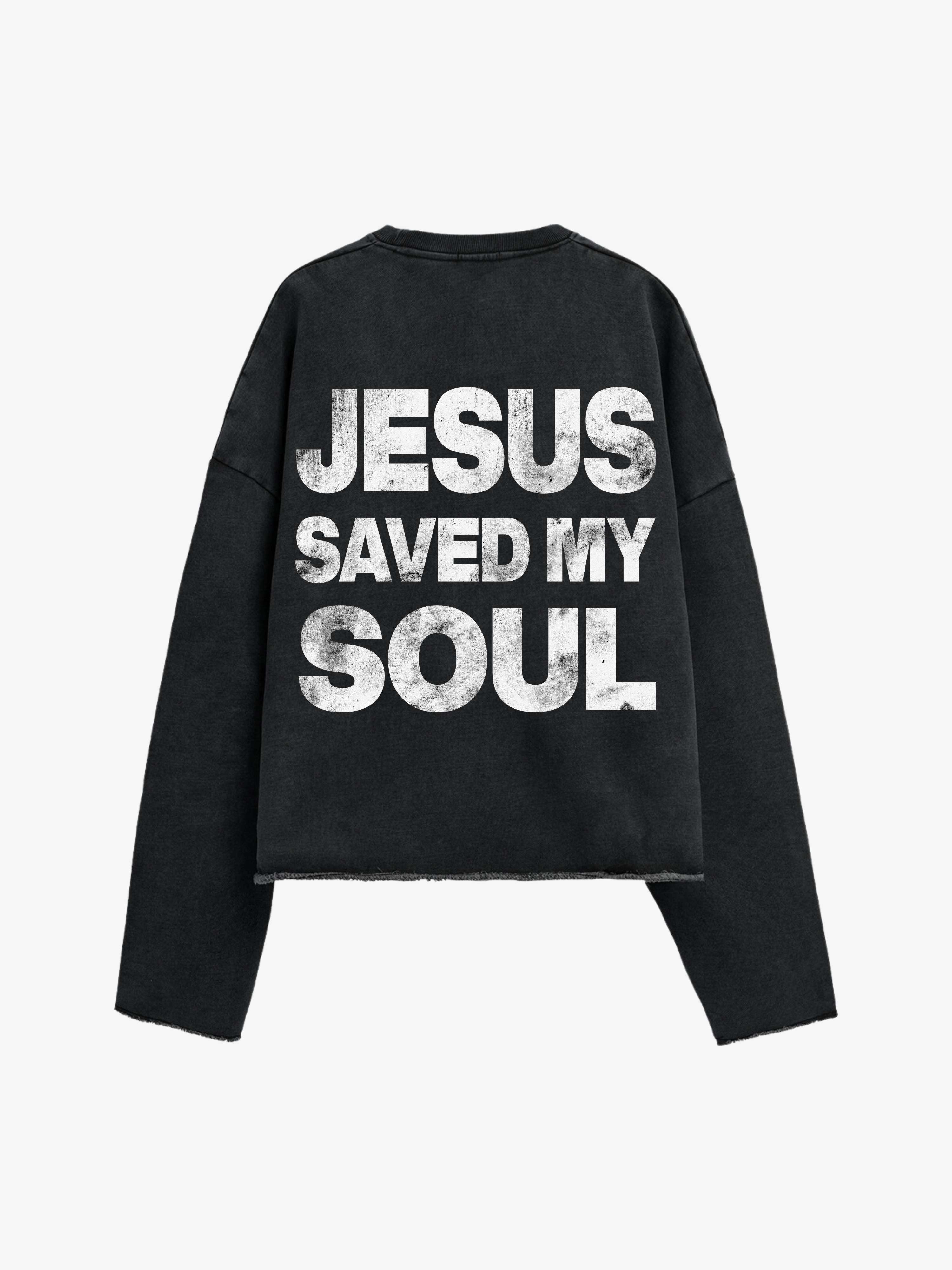 JESUS SAVED MY SOUL SWEATER